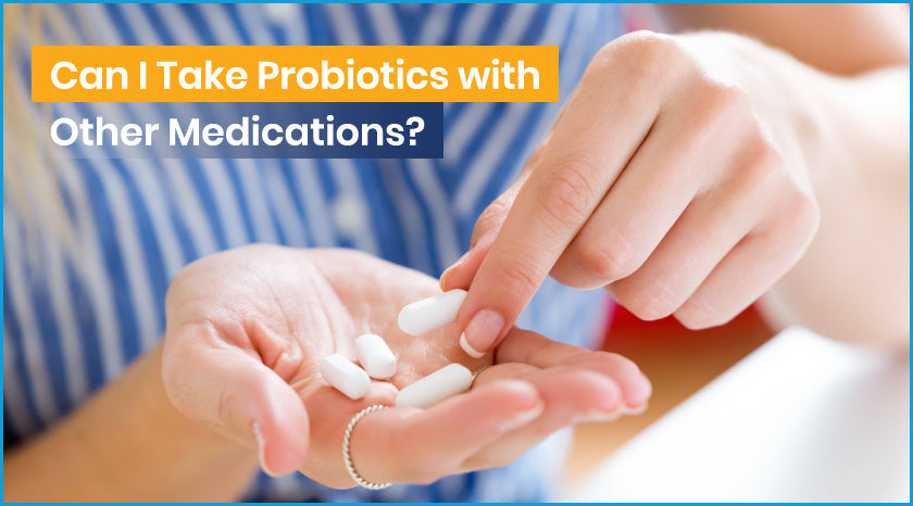 Can I Take Probiotics with Other Medications?|Feminine Support Probiotics
