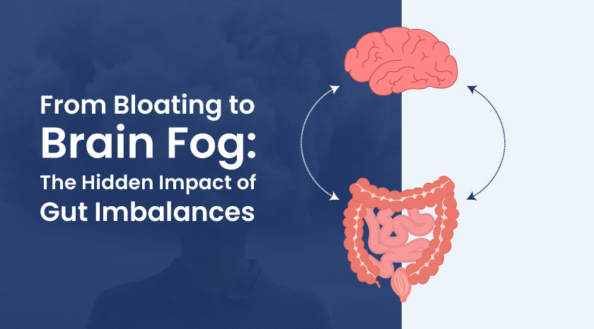 From Bloating to Brain Fog: The Hidden Impact of Gut Imbalances|