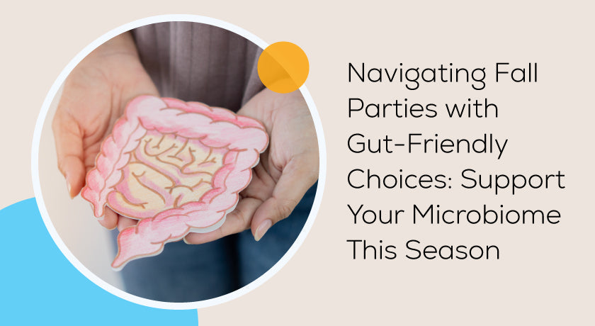 Navigating Fall Parties with Gut-Friendly Choices Support Your Microbiome This Season|Microbiome This Season