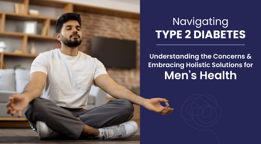 Navigating-Type-2-Diabetes---Understanding-the-Concerns-and-Embracing-Holistic-Solutions-for-Men's-Health-