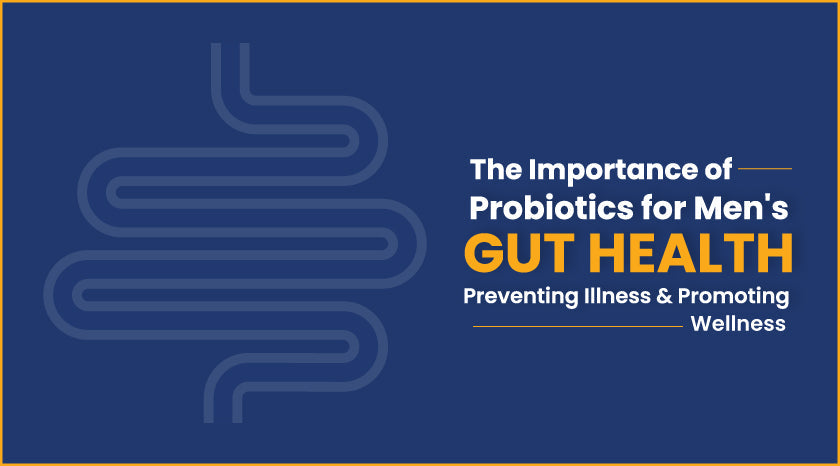 The-Importance-of Probiotics-for-Men's-Gut-Health|
