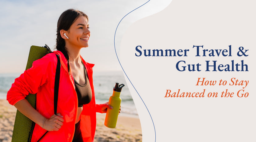 Travel and Gut Health|Summer-Travel-and-Gut-Health