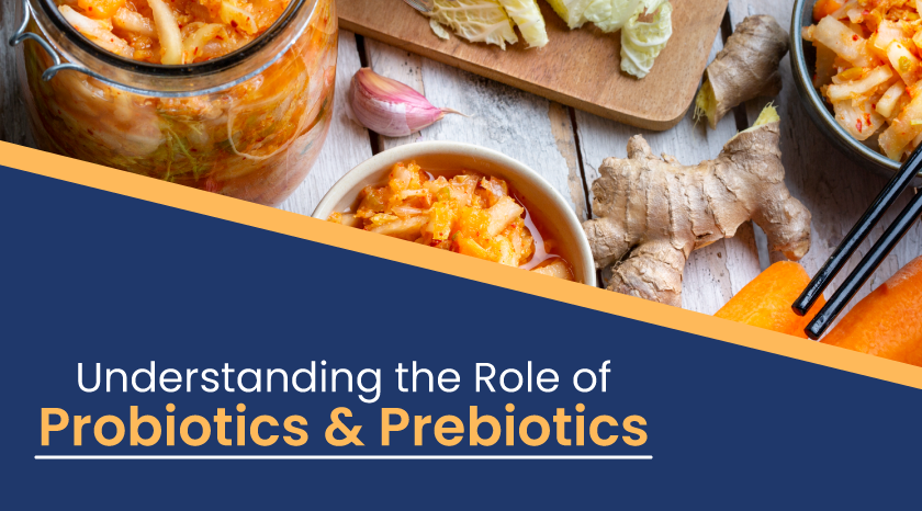 Understanding the Role of Probiotics and Prebiotics|Understanding the Role of Probiotics and Prebiotics|