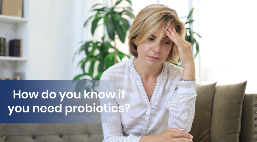 know if you need probiotics