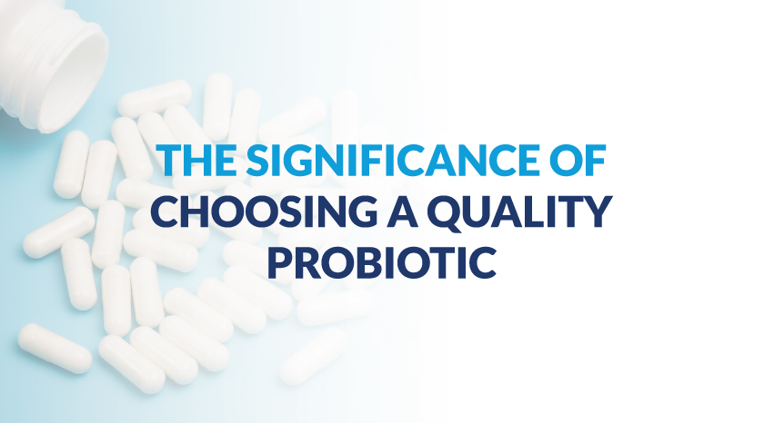 The Significance of Choosing a Quality Probiotic