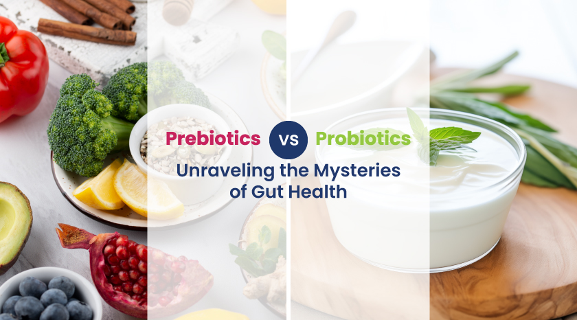Probiotics vs. Prebiotics Unraveling the Mysteries of Gut Health