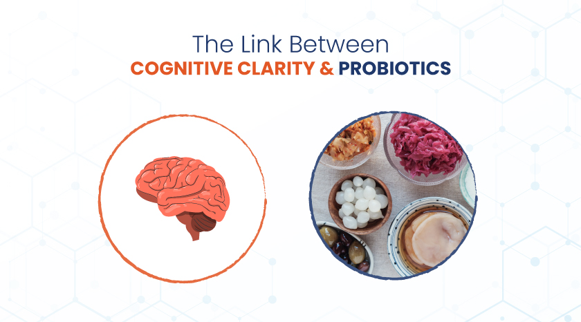 The Link Between Cognitive Clarity and Probiotics