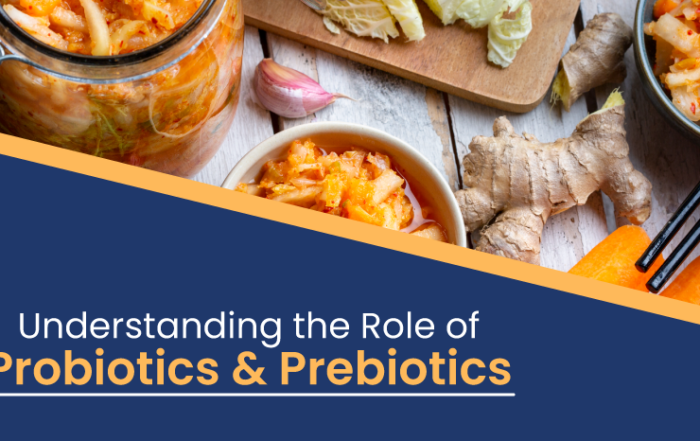 Understanding the Role of Probiotics and Prebiotics