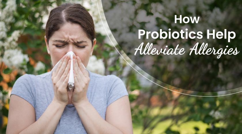 How Probiotics Help Alleviate Allergies