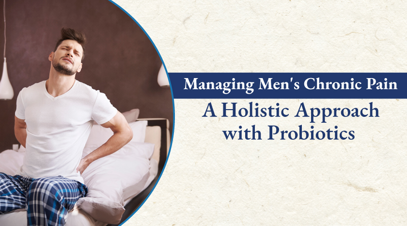 Men's Chronic Pain: A Holistic Approach with Probiotics