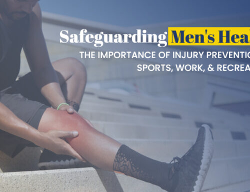 Safeguarding Men’s Health – The Importance of Injury Prevention in Sports, Work, and Recreation