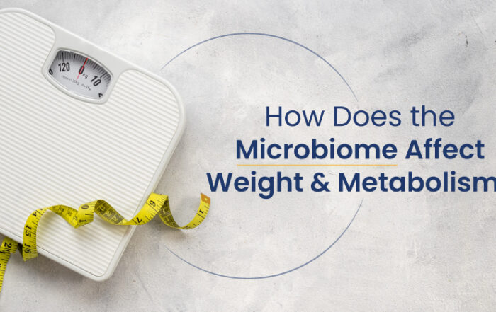 How Does the Microbiome Affect Weight and Metabolism?