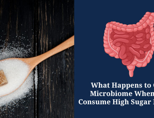 What Happens to Our Microbiome When We Consume High Sugar Levels?